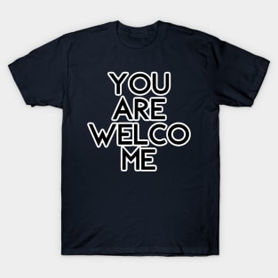 You Are Welcome T-Shirt